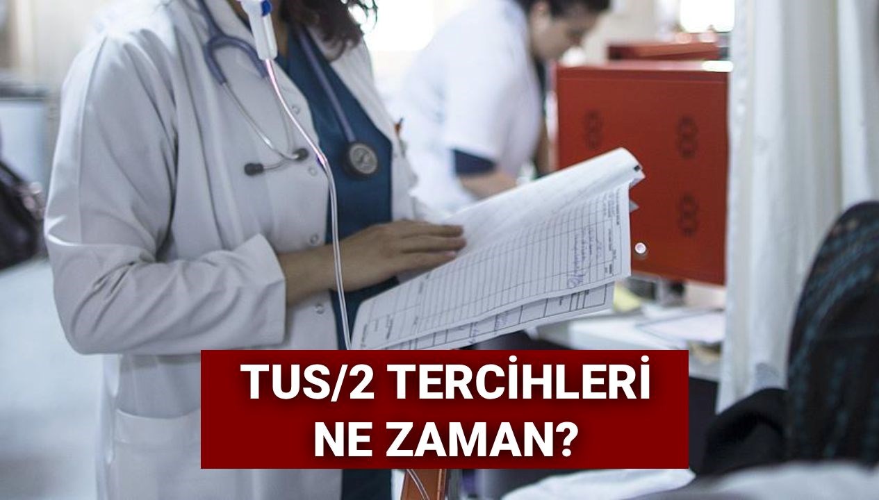 tus2 tercihleri 2025 tus 2 donem tercihleri ne zaman baslayacak iXhEBUF8